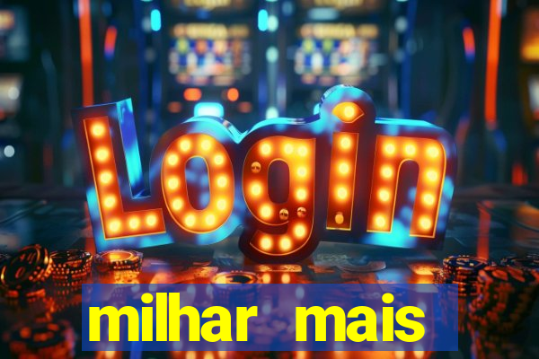 milhar mais atrasada na federal