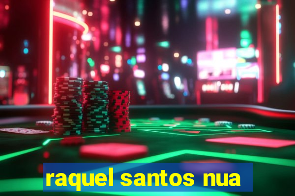 raquel santos nua