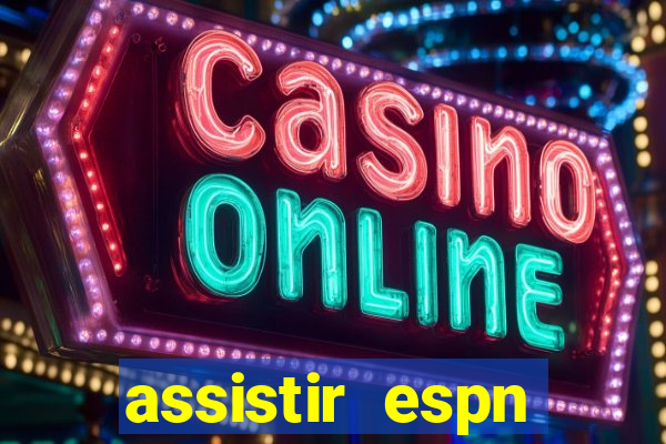 assistir espn brasil ao vivo