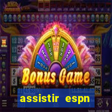 assistir espn brasil ao vivo