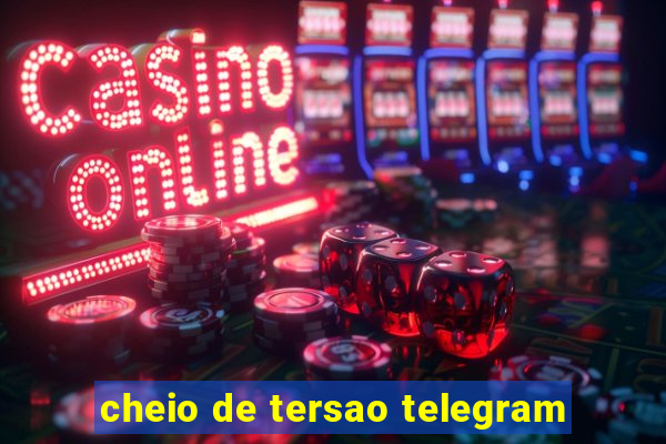 cheio de tersao telegram