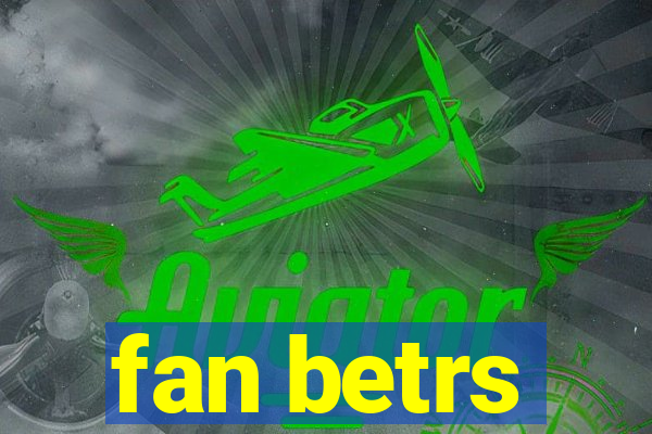 fan betrs