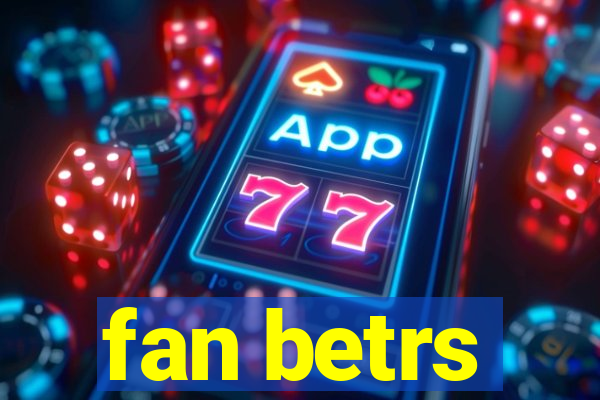 fan betrs