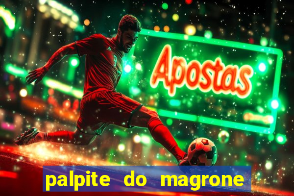 palpite do magrone para federal