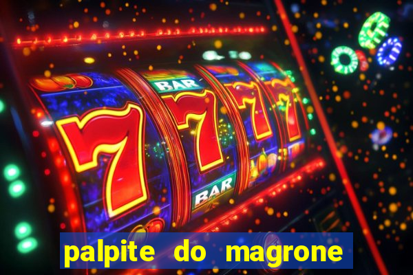 palpite do magrone para federal