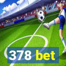 378 bet