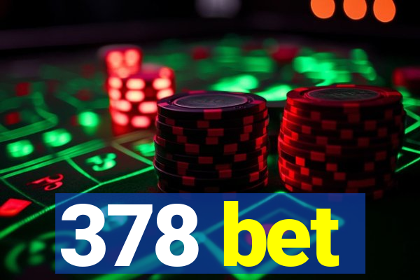 378 bet