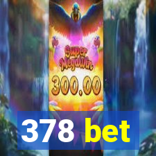378 bet