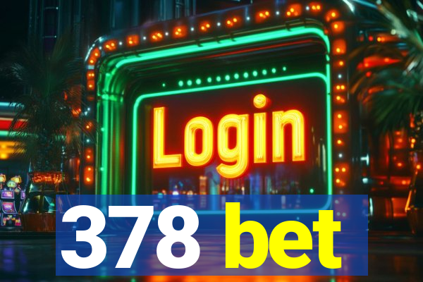 378 bet