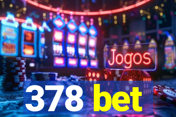 378 bet