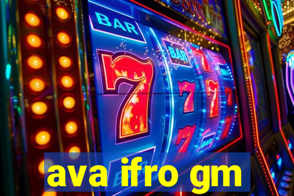 ava ifro gm