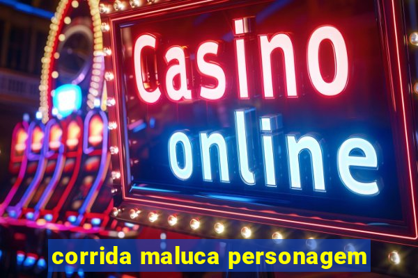 corrida maluca personagem