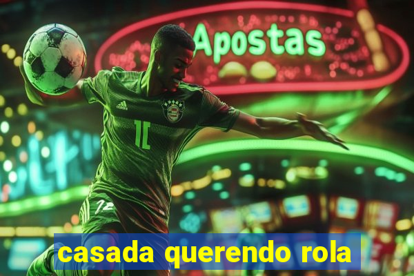 casada querendo rola