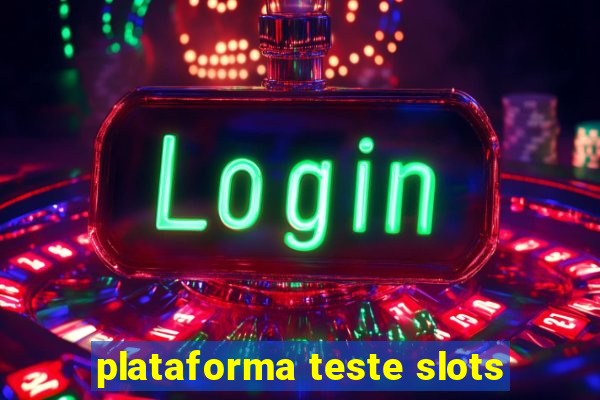 plataforma teste slots