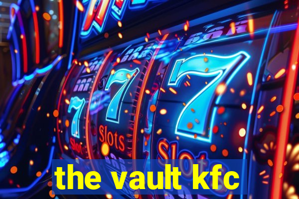 the vault kfc