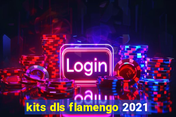 kits dls flamengo 2021