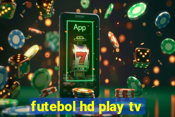 futebol hd play tv