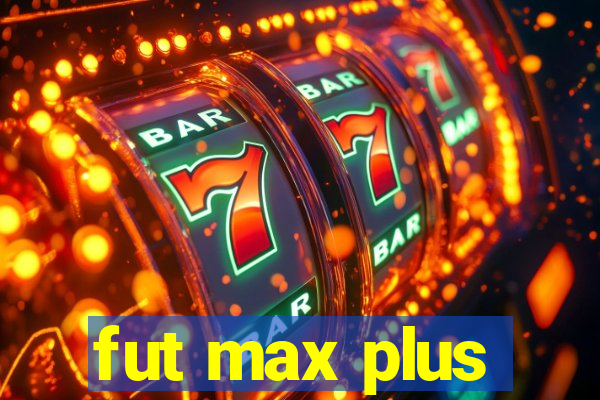 fut max plus