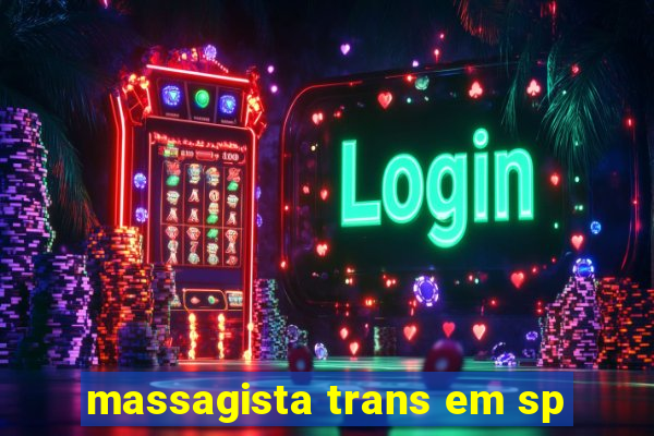 massagista trans em sp
