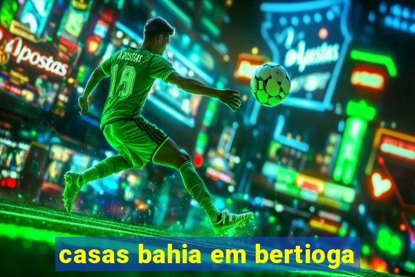 casas bahia em bertioga