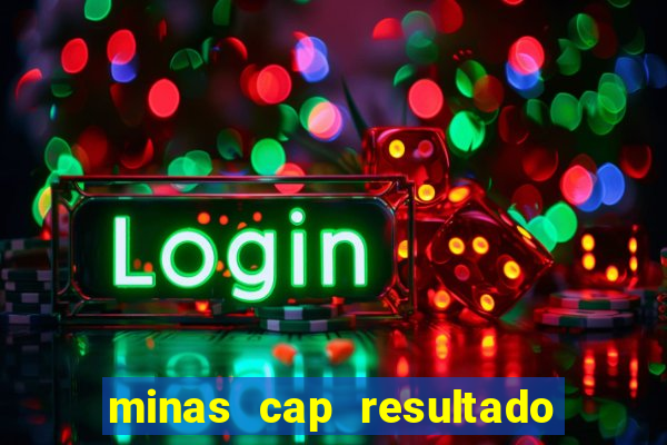minas cap resultado de hoje