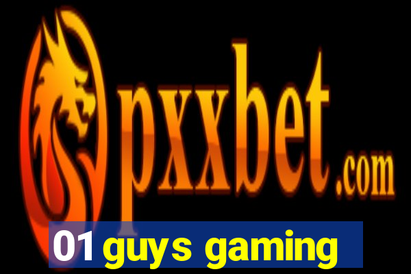 01 guys gaming