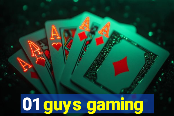 01 guys gaming