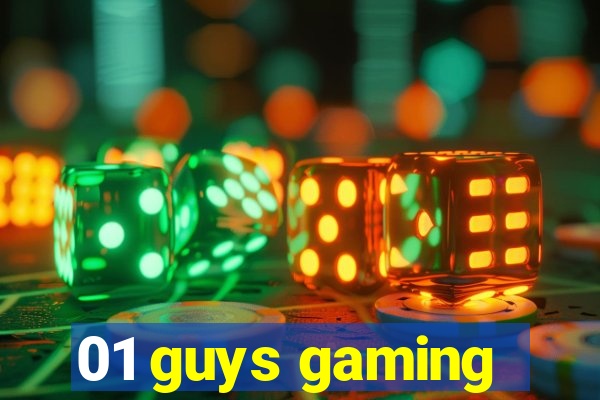 01 guys gaming