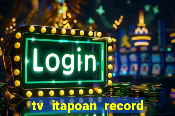 tv itapoan record bahia ao vivo online