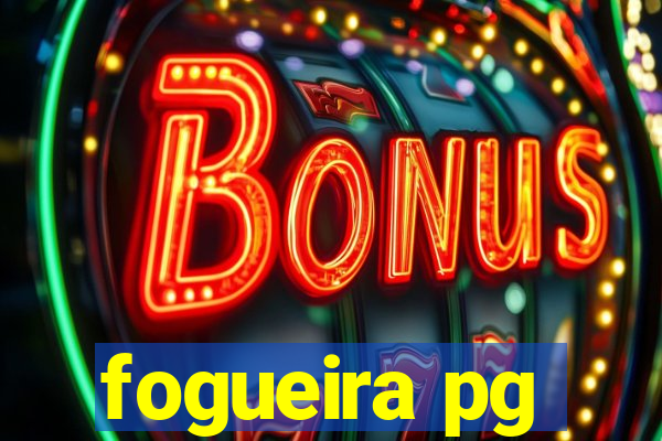 fogueira pg
