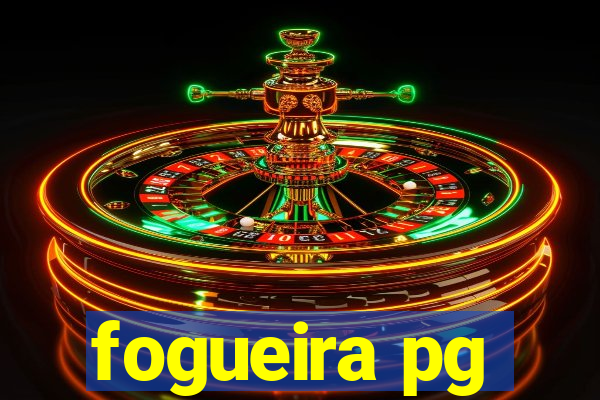 fogueira pg