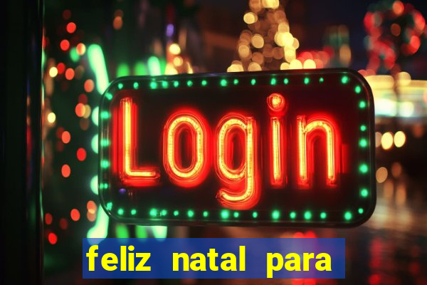 feliz natal para imprimir molde