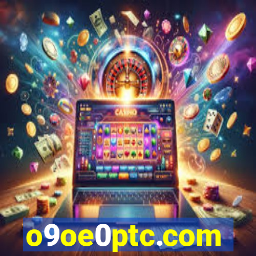 o9oe0ptc.com