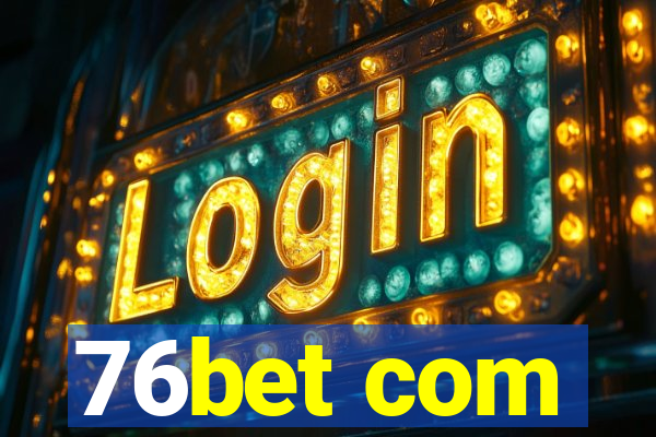 76bet com