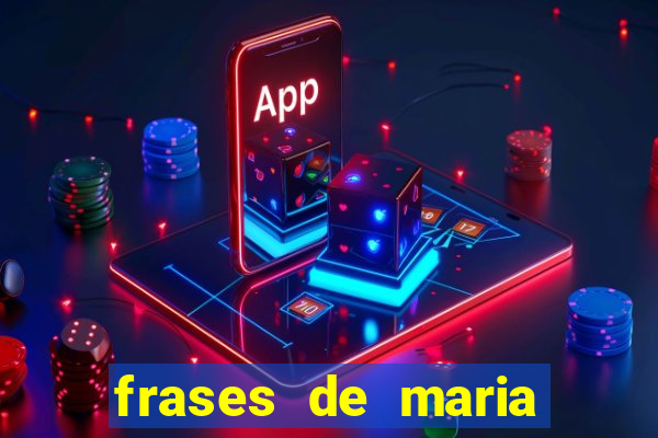 frases de maria padilha do cruzeiro das almas