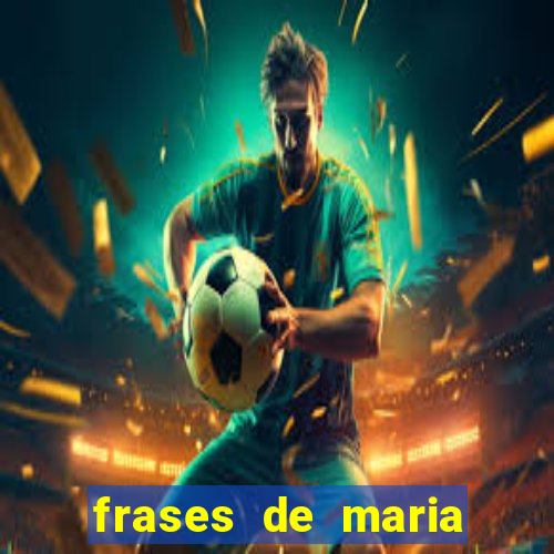 frases de maria padilha do cruzeiro das almas