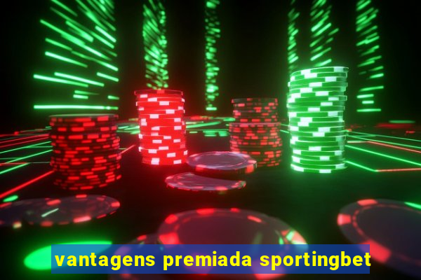 vantagens premiada sportingbet