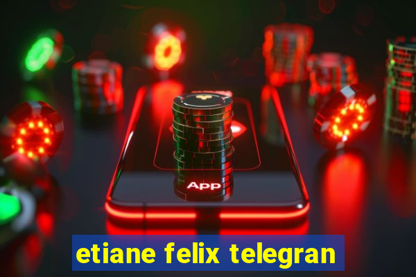 etiane felix telegran