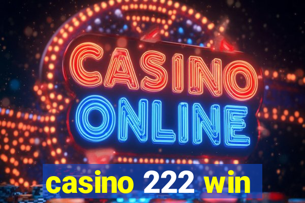casino 222 win