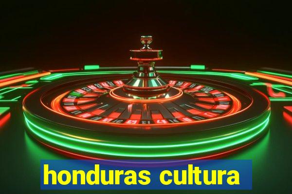 honduras cultura