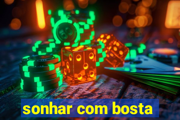 sonhar com bosta