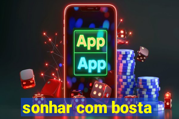 sonhar com bosta
