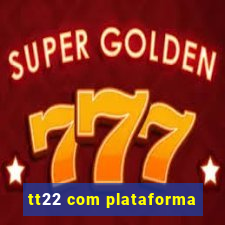 tt22 com plataforma