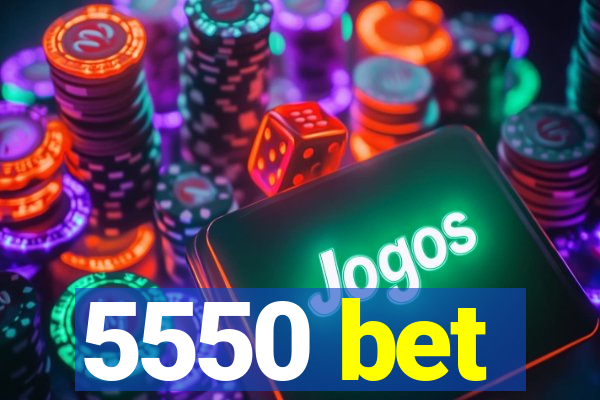 5550 bet