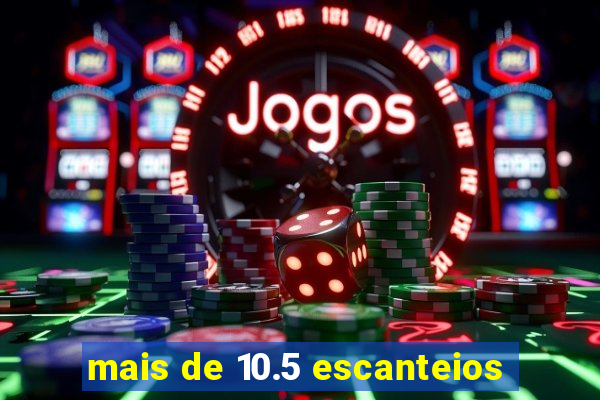 mais de 10.5 escanteios