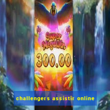 challengers assistir online