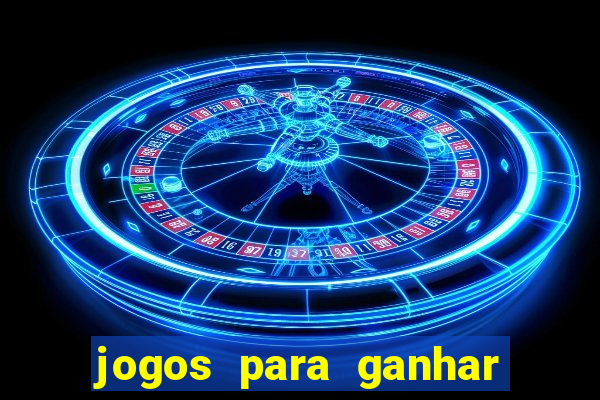 jogos para ganhar dinheiro rapido