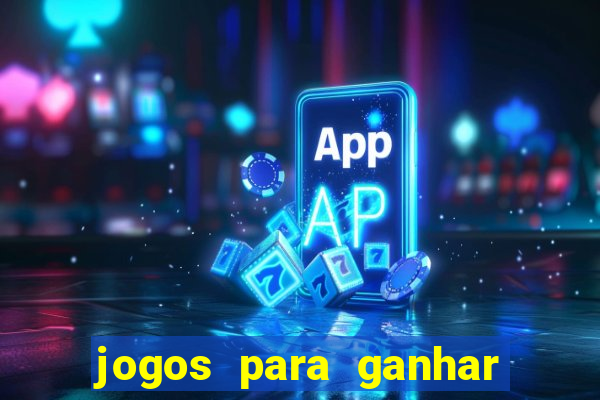 jogos para ganhar dinheiro rapido
