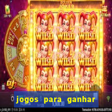 jogos para ganhar dinheiro rapido