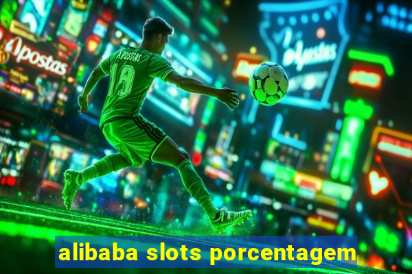 alibaba slots porcentagem